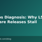 DevOps Diagnosis: Why LSA Software Releases Stall