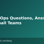 DevExOps Questions, Answered for Small Teams